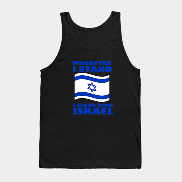 wherever i stand i stand with israel Tank Top by AbundanceSeed